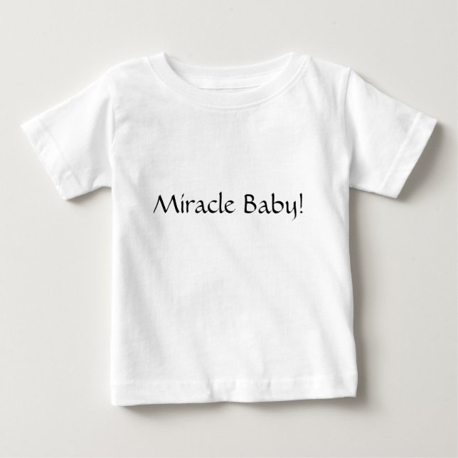Miracle Baby! Baby T-Shirt (Front)