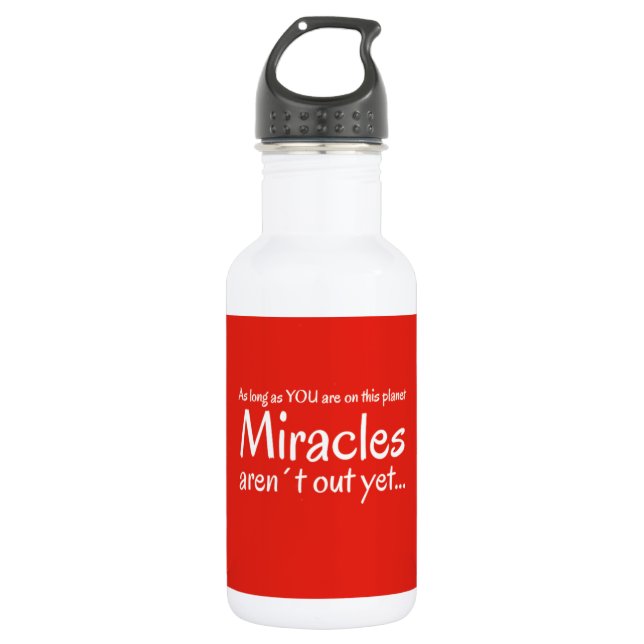 Miracle quote in red and white 532 ml water bottle (Front)