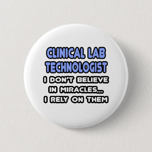 Miracles and Clinical Lab Technologists 6 Cm Round Badge