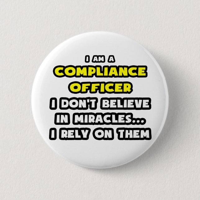 Miracles and Compliance Officer ... Funny 6 Cm Round Badge (Front)