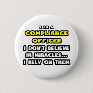 Miracles and Compliance Officer ... Funny 6 Cm Round Badge