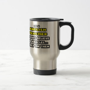 Miracles and English Teachers ... Funny Travel Mug