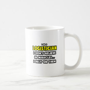 Miracles and Logisticians ... Funny Coffee Mug