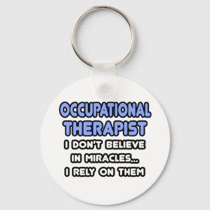 Miracles and Occupational Therapists Key Ring