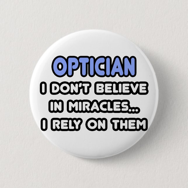 Miracles and Opticians 6 Cm Round Badge (Front)
