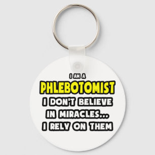 Miracles and Phlebotomists ... Funny Key Ring
