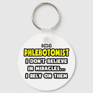 Miracles and Phlebotomists ... Funny Key Ring