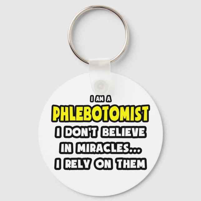 Miracles and Phlebotomists ... Funny Key Ring (Front)