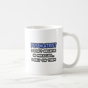Miracles and Psychiatrists Coffee Mug
