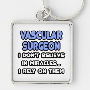 Miracles and Vascular Surgeons Key Ring