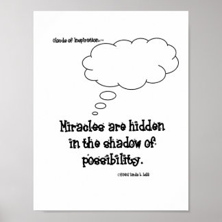 Miracles are hidden in the shadow of possibility. poster