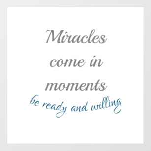 Miracles come in moments wall decal