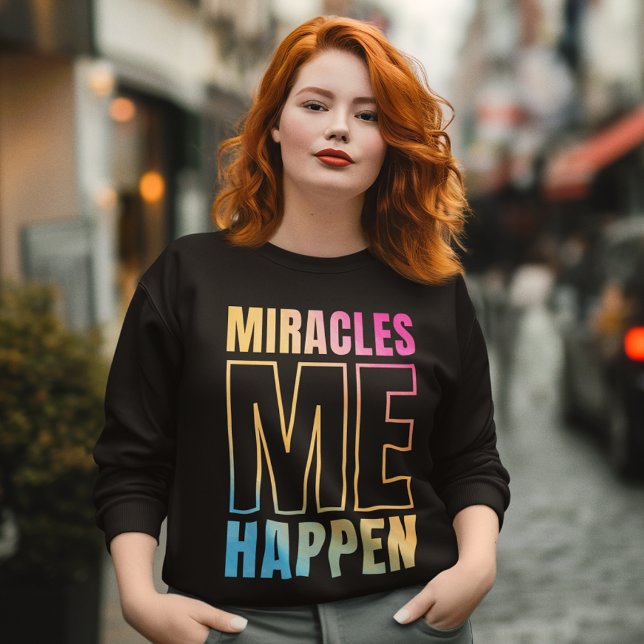 Miracles Happen - I AM MIRACLE Sweatshirt (Creator Uploaded)