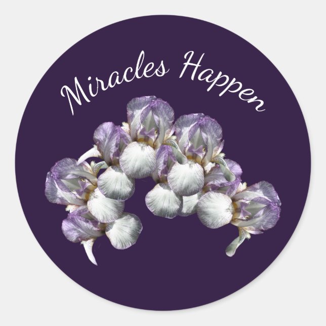 Miracles Happen Iris Flowers Inspirational      Classic Round Sticker (Front)