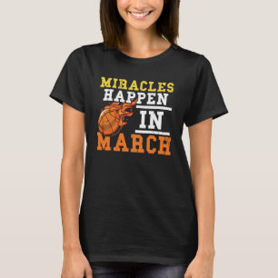 Miracles Really Happen in March College Basketball T-Shirt