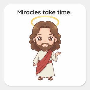 Miracles Take Time - Jesus Reacts  Square Sticker