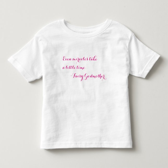 Miracles Take Time Toddler T-Shirt (Front)