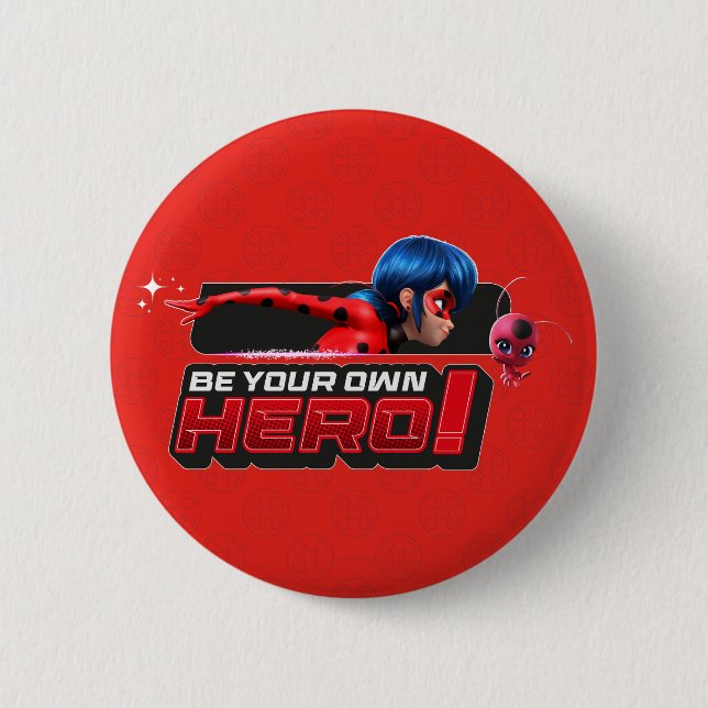 Miraculous Ladybug & Tikki | Be Your Own Hero! 6 Cm Round Badge (Front)