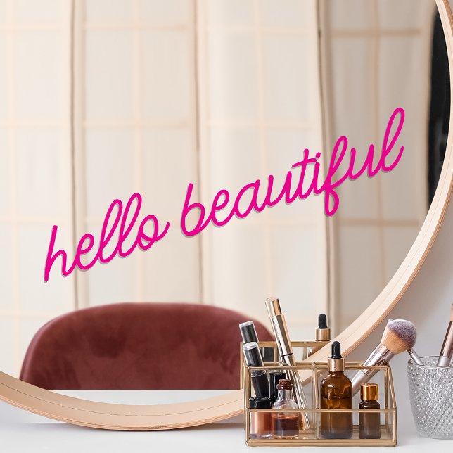 Mirror Cling Hello Beautiful Hot Neon Pink Quote (Creator Uploaded)