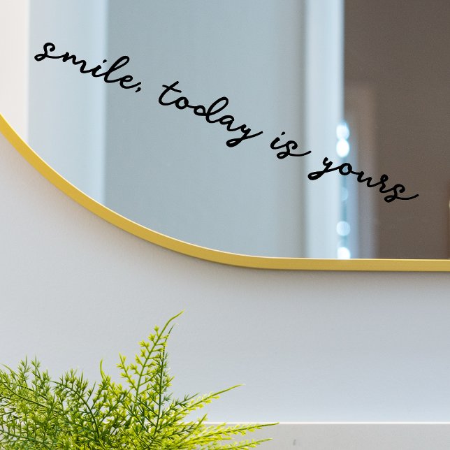 Mirror Cling Smile Today is Yours Quote Art (Creator Uploaded)