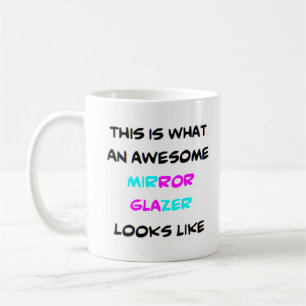 mirror glazer, awesome coffee mug