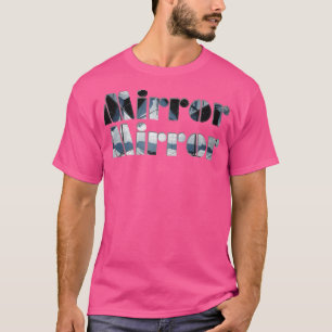 Mirror Mirror 2 T-Shirt