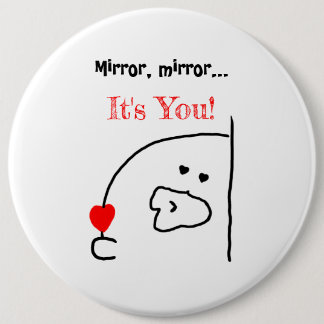 Mirror, Mirror… It’s You! | Cute & Romantic 6 Cm Round Badge