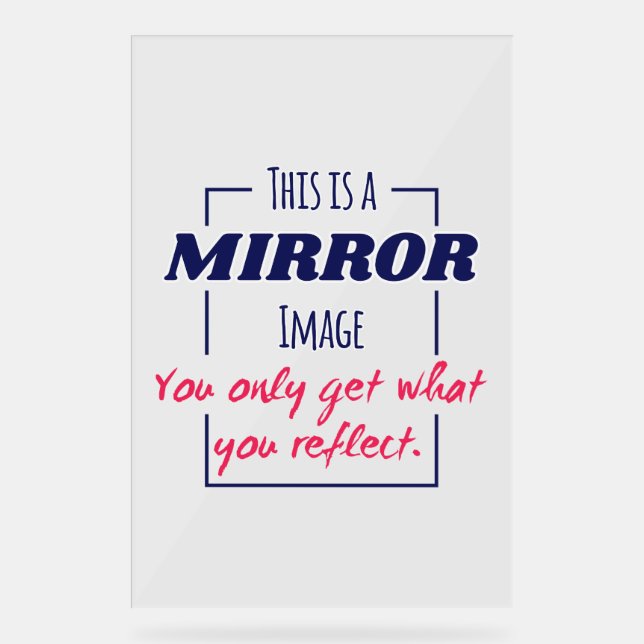 Mirror Reflection Mindset Motivational Design Acrylic Sign (Front)