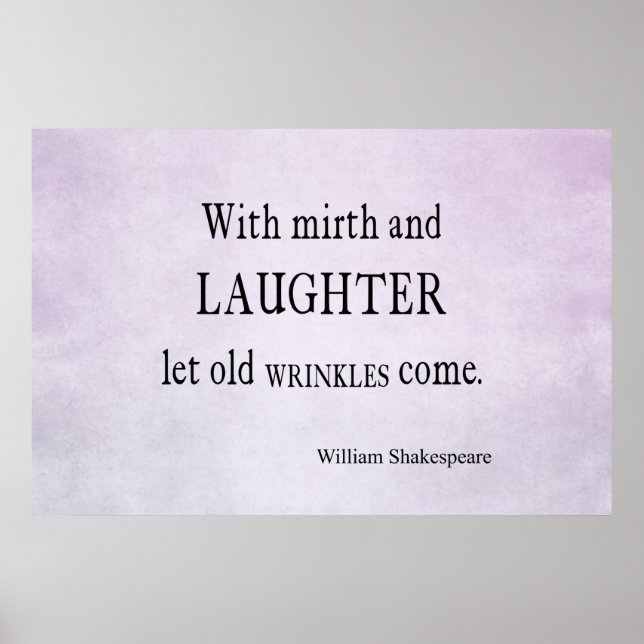 Mirth and Laughter Old Wrinkles Shakespeare Quote Poster (Front)