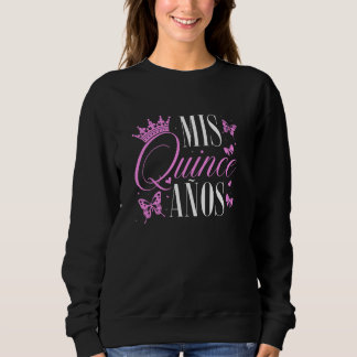 Mis Quince Anos Quinceañera Queen 15th Birthday Sweatshirt