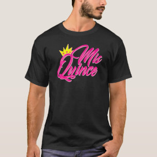 Mis Quince Quinceanera  15th Birthday Girls Quince T-Shirt