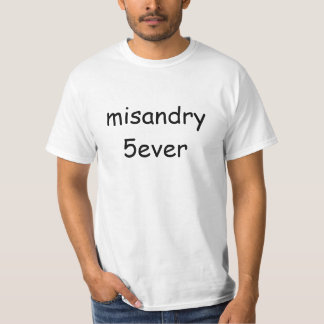 misandry 5ever T-Shirt
