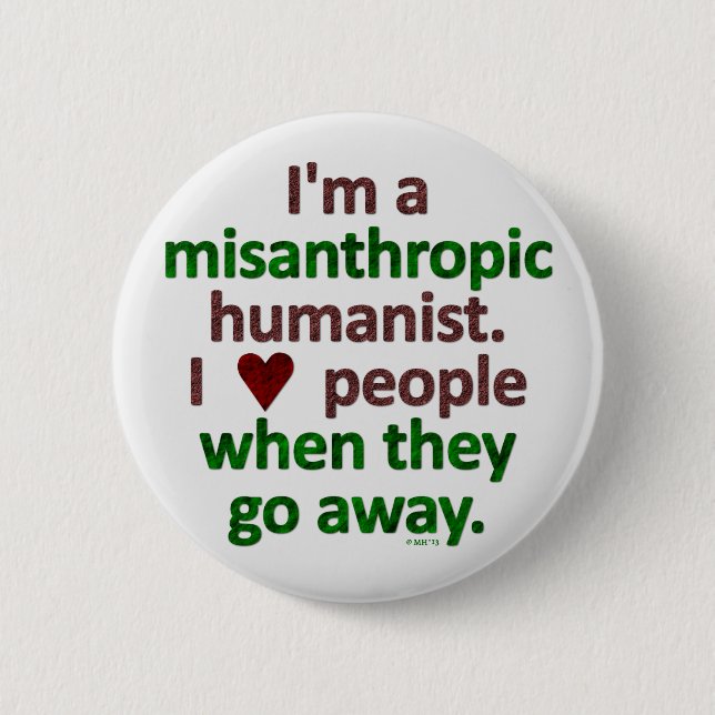 Misanthropic Humanist Loner Satire 6 Cm Round Badge (Front)