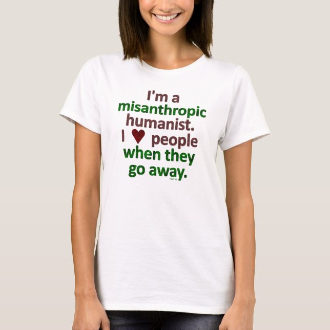 Misanthropic Humanist Loner Satire T-Shirt (Front)