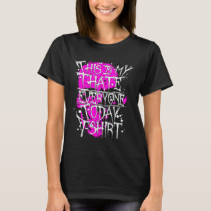 Misanthropic Saying This Is My I Hate Everyone To T-Shirt