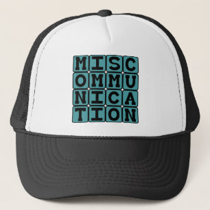 Miscommunication, Failure to Communicate Trucker Hat