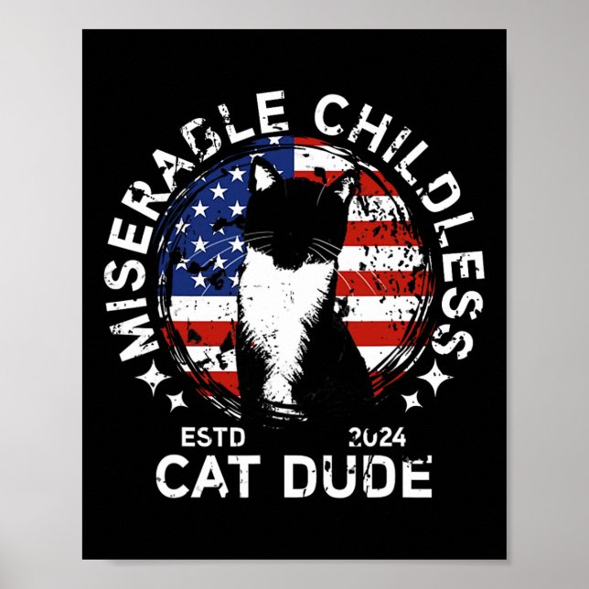 Miserable Childless Cat Dude 1  Poster (Front)