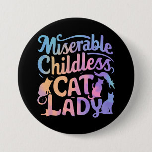 Miserable Childless Cat Lady 7.5 Cm Round Badge