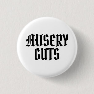 Misery Guts 3 Cm Round Badge