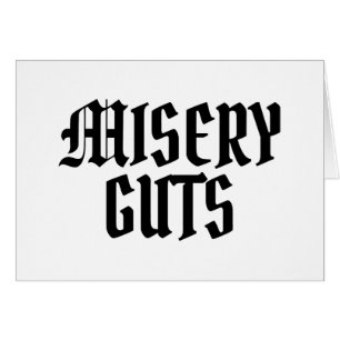 Misery Guts Card