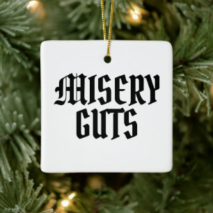 Misery Guts Ceramic Ornament
