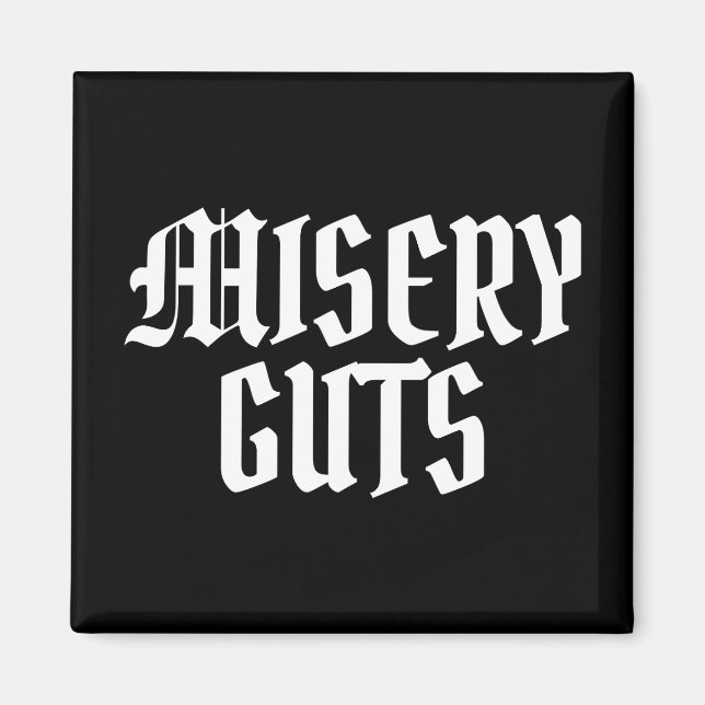 Misery Guts Magnet (Front)