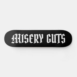 Misery Guts Skateboard