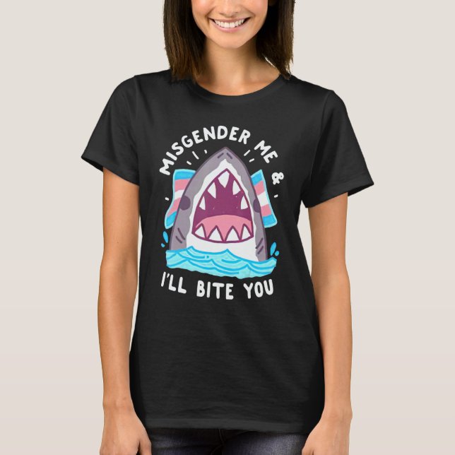Misgender Me And I'll Bite You T-Shirt (Front)