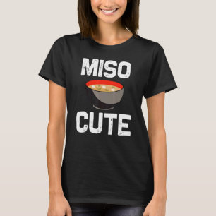 Miso Designs For Men Women Japanese Miso Soup   T-Shirt
