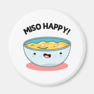 Miso Happy Funny Soup Pun Magnet