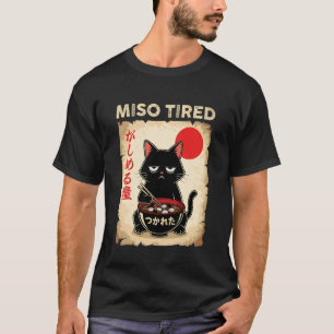 Miso Tired Funny Cat Japanese Pun Ramen Humour Des T-Shirt