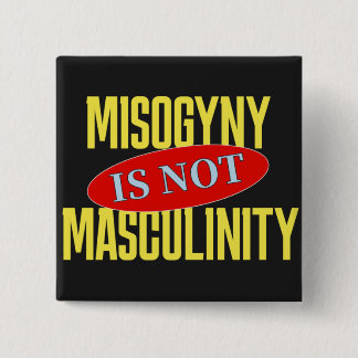 Misogyny Is Not Masculinity 15 Cm Square Badge