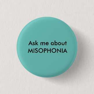 MISOPHONIA - Ask me about 3 Cm Round Badge