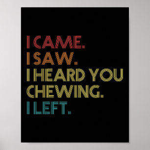 Misophonia Loud Chewing I Came I Saw Heard You Che Poster